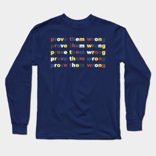 Prove Them Wrong Long Sleeve T-Shirt